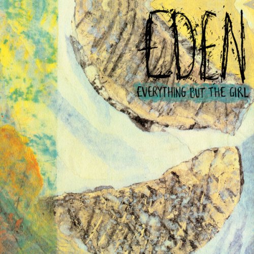 Everything But The Girl - Eden (2026 Deluxe Edition) (1984)