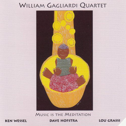 William Gagliardi Quartet - Music Is The Meditation (2001)