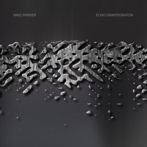 Mike Parker - Echo Disintegrator (2026)
