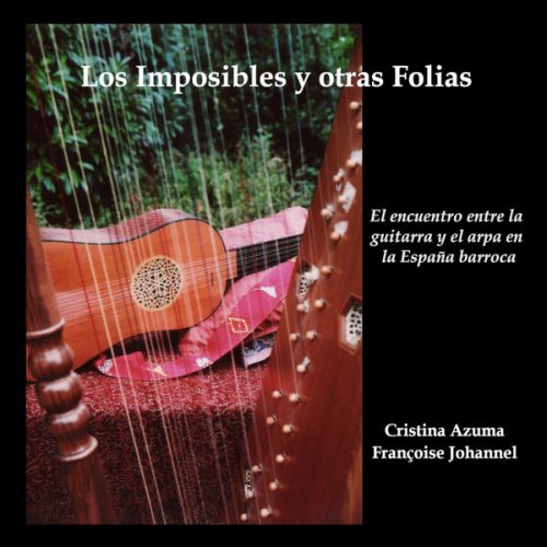 Cristina Azuma & Francoise Johannel - Los Imposibles y Otras Folias - El Encuentro Entre la Guitarra y el Arpa en la España Barroca (2026)
