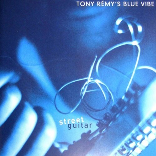 Tony Rémy's Blue Vibe - Street Guitar (2001)