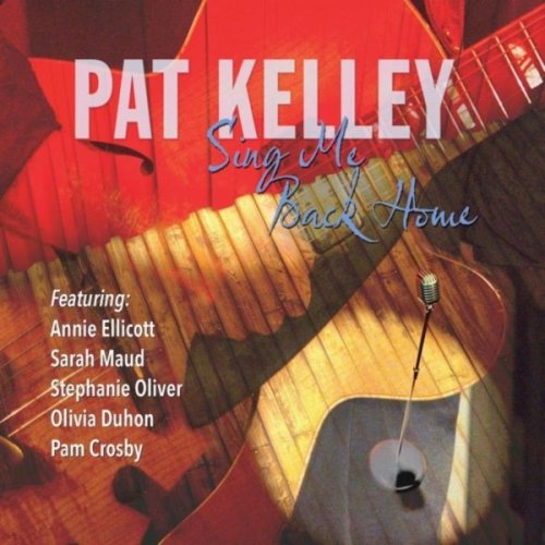 Pat Kelley - Sing Me Back Home (2016)