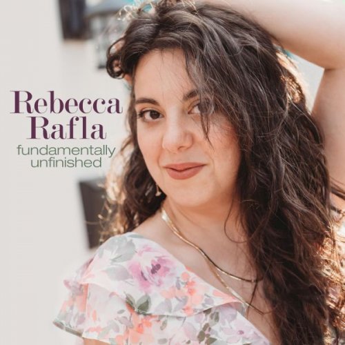 Rebecca Rafla - Fundamentally Unfinished (2025)