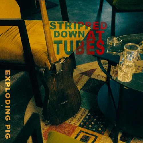 Exploding Pig - Stripped Down At Tube's (Live) (2026) [Hi-Res]