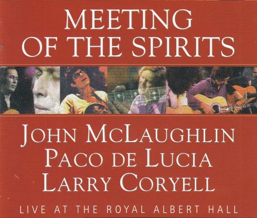 Larry Coryell, John McLaughlin, Paco De Lucia - Meeting Of The Spirits Live At The Royal Albert Hall, 1979 (2003) [Hi-Res]