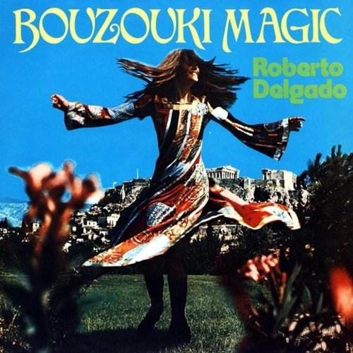 Roberto Delgado - Die Bouzouki Klingt (1974)