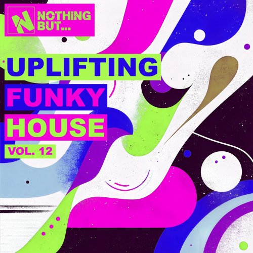 VA - Nothing But... Uplifting Funky House, Vol. 12 (2026)