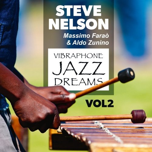 Steve Nelson - Vibraphone Jazz Dreams, Vol.2 (2018)