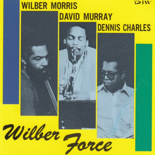 Wilber Morris, David Murray, Dennis Charles - Wilber Force (1988)