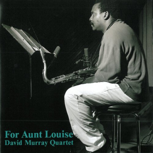 David Murray Quartet - For Aunt Louise (1995)