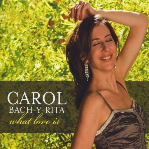 Carol Bach-y-Rita - What Love Is (2009)