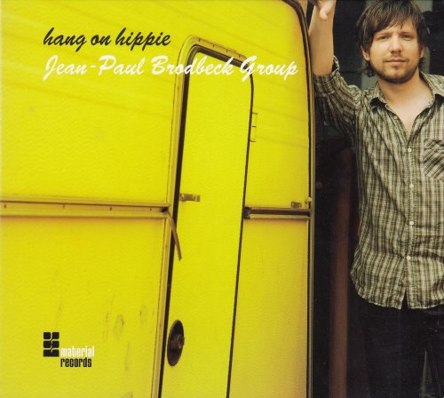 Jean-Paul Brodbeck Group - Hang On Hippie (2009)