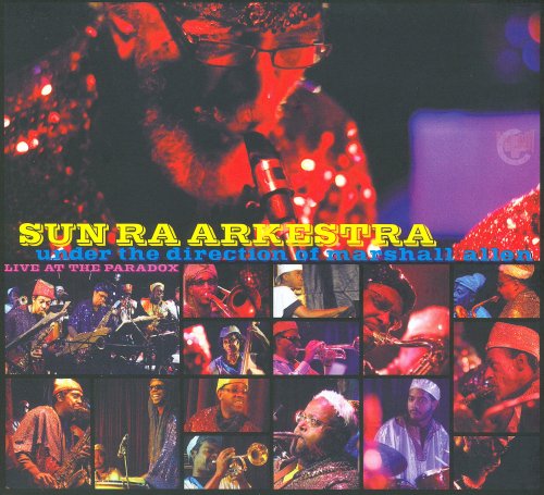 The Sun Ra Arkestra Under The Direction Of Marshall Allen - Live At The Paradox (2009)
