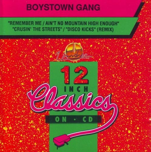 Boystown Gang - Remember Me / Ain't No Mountain High Enough / Cruisin' The Streets / Disco Kicks (Remix) (1993)