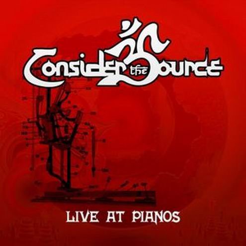 Consider The Source - Live At Pianos (2008)