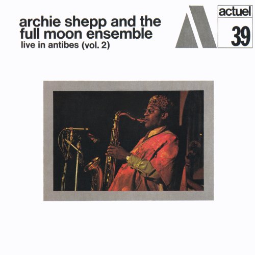 Archie Shepp and The Full Moon Ensemble - Live in Antibes Vol. 2 (2025)