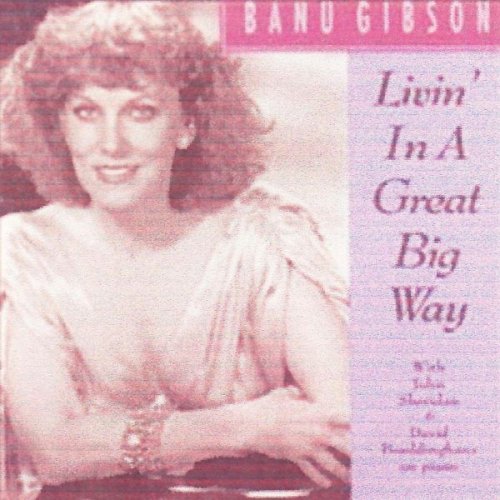 Banu Gibson - Livin' In A Great Big Way (1991)