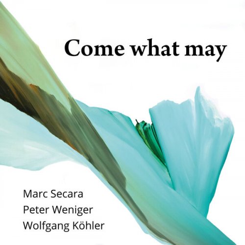 Marc Secara, Peter Weniger & Wolfgang Köhler - Come What May (2026) [Hi-Res]