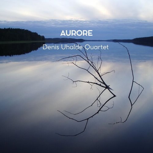 Denis Uhalde - Aurore (2026) Hi-Res