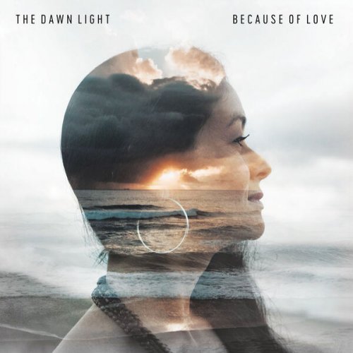THE DAWN LIGHT - BECAUSE OF LOVE (2026)