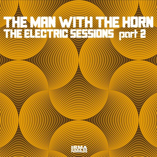 The Man With The Horn and Lo Greco Bros - The Electric Sessions Part 2 (2026)