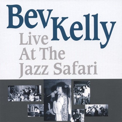 Bev Kelly - Bev Kelly Live At The Jazz Safari (2007)