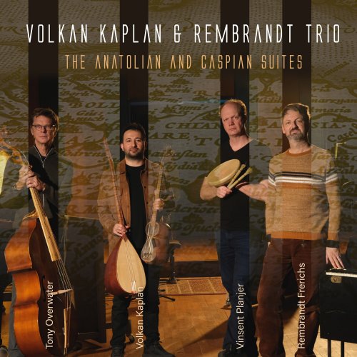 Volkan Kaplan & Rembrandt Frerichs Trio - The Anatolian And Caspian Suites (Live) (2026) Hi Res