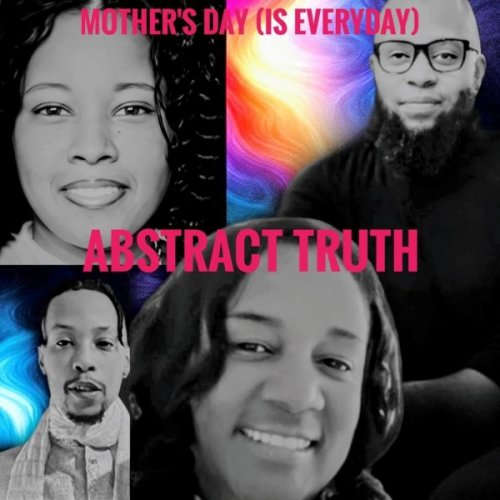 Abstract Truth - Mother's Day (Is Everyday) (2026)