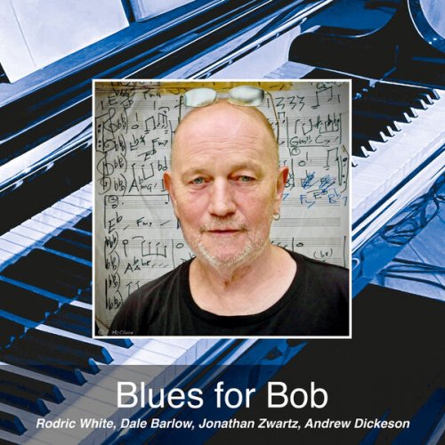 Rodric White, Dale Barlow, Jonathan Zwartz & Andrew Dickeson - Blues For Bob (2026) [Hi-Res]