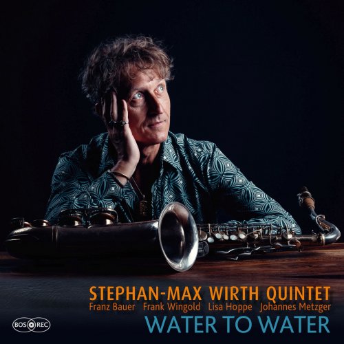 Stephan-Max Wirth Quintet - Water to Water (2026) [Hi-Res]