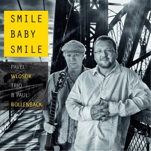 Pavel Wlosok Trio, Paul Bollenback - Smile Baby Smile (2016)