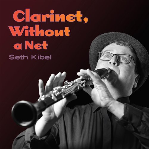 Seth Kibel - Clarinet, Without a Net (2026) [Hi-Res]