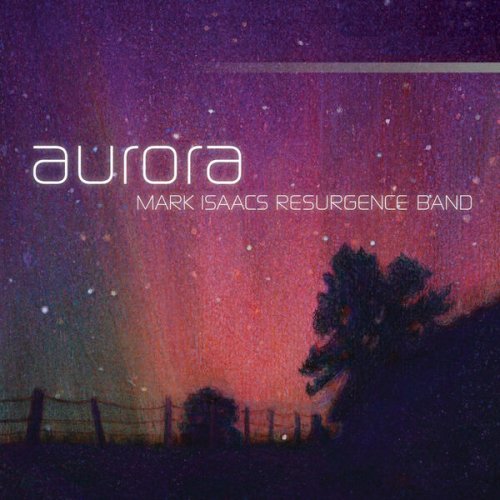 Mark Isaacs Resurgence Band, Mark Isaacs - Aurora (2010)