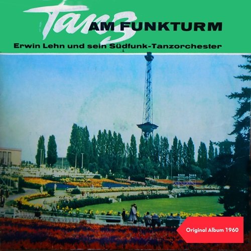 Erwin Lehn & sein Südfunk-Tanzorchester - Tanz Am Funkturm (Original Album 1960) (2017)