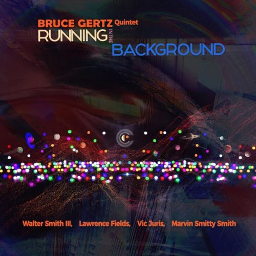 Bruce Gertz Quintet - Running in the Background (2020)