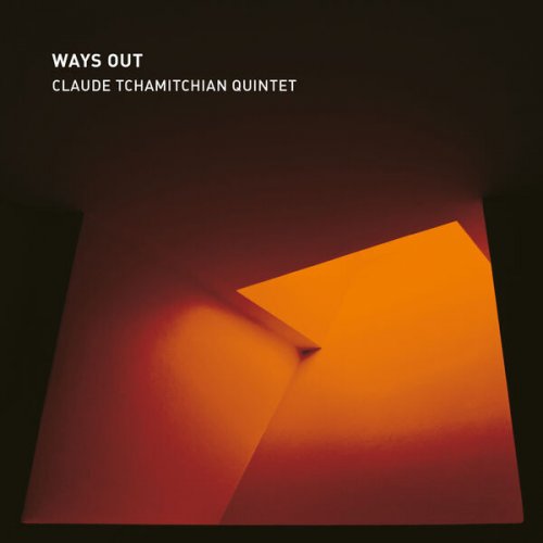 Claude Tchamitchian - Ways Out (Claude Tchamitchian Quintet) (2022)