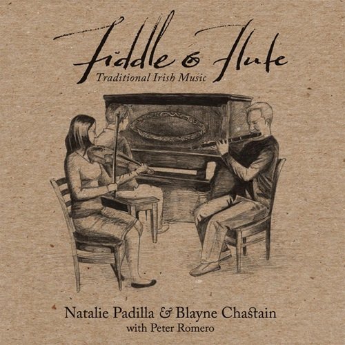 Natalie Padilla, Blayne Chastain & Peter Romero - Fiddle and Flute: Irish Traditional Music (2011)