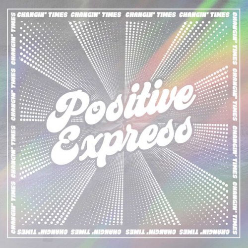 Positive Express - Changin' Times (2025) [Hi-Res]