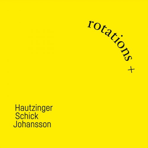 Franz Hautzinger, Sven-Ake Johansson & Ignaz Schick - Rotations + (Live) (2025)