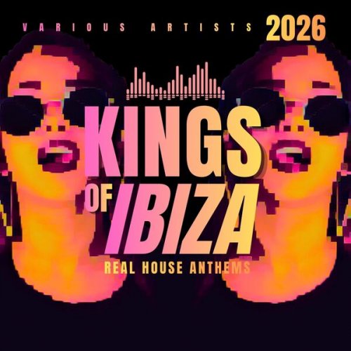 VA - Kings of Ibiza 2026 (Real House Anthems) (2026)