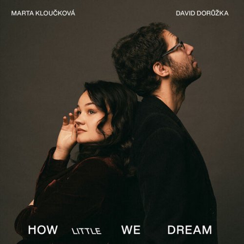 Marta Kloučková, David Doruzka - How Little We Dream (2026) [Hi-Res]