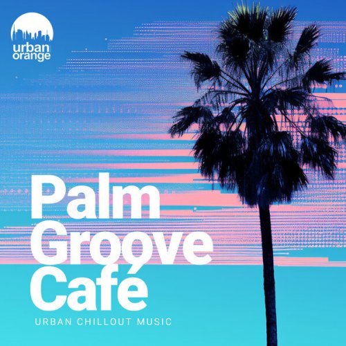 VA - Palm Groove Café: Urban Chillout Music (2026)