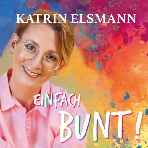 Katrin Elsmann - Einfach bunt! (2022)