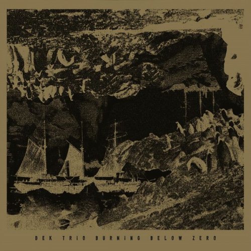 DEK Trio - Burning Below Zero (2017)