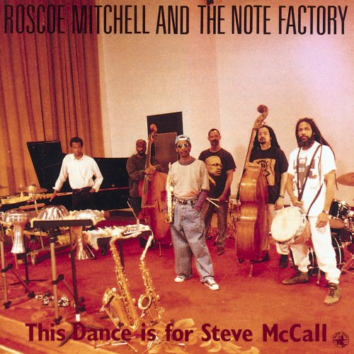 Roscoe Mitchell and The Note Factory - This Dance Is For Steve McCall (2025)