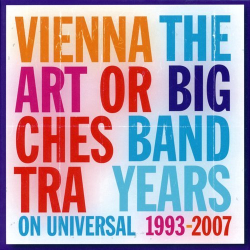 Vienna Art Orchestra - The Big Band Years on Universal 1993-2007 (2010)