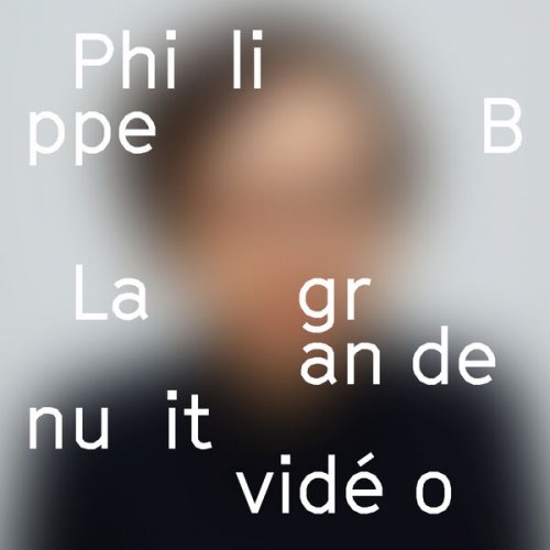 Philippe B - La grande nuit vidéo (2017) [Hi-Res]