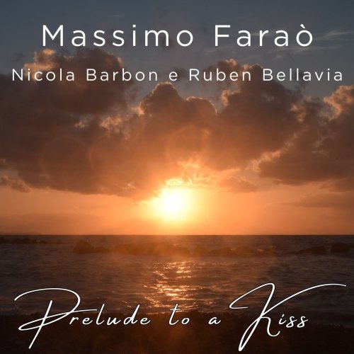 Massimo Faraò with Nicola Barbon & Ruben Bellavia - Prelude To A Kiss (2005)