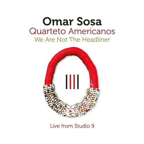 Omar Sosa - We Are Not The Headliner (2026)