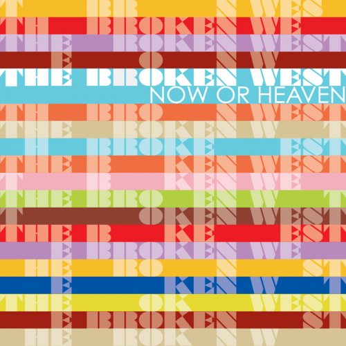 The Broken West - Now or Heaven (2008)